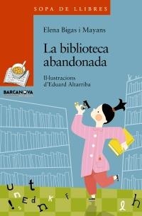 BIBLIOTECA ABANDONADA, LA (SOPA DE LLIBRES 8 ANYS - 192) | 9788448930332 | BIGAS I MAYANS, ELENA | Llibreria La Gralla | Librería online de Granollers