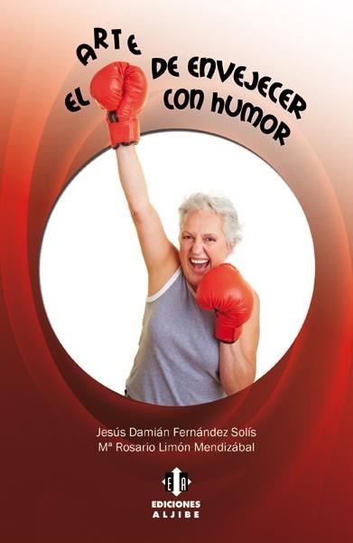 ARTE DE ENVEJECER CON HUMOR, EL | 9788497007238 | FERNANDEZ, J.D.; LIMON, M. R. | Llibreria La Gralla | Librería online de Granollers