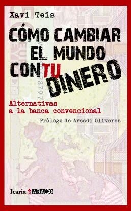 CÓMO CAMBIAR EL MUNDO CON TU DINERO | 9788498883879 | TEIS, XAVI | Llibreria La Gralla | Librería online de Granollers