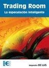 TRADING ROOM.LA ESPECULACIÓN INTELIGENTE | 9788478979592 | DE LUIS, ALEJANDRO | Llibreria La Gralla | Llibreria online de Granollers