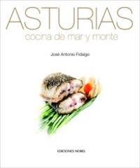 ASTURIAS, COCINA DE MAR Y MONTE | 9788484592587 | FIDALGO, JOSE ANTONIO | Llibreria La Gralla | Librería online de Granollers