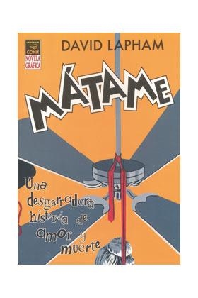 MATAME. UNA DESGARRADORA HISTORIA DE AMOR Y MUERTE | 9788478336005 | LAPHAM, DAVID | Llibreria La Gralla | Llibreria online de Granollers