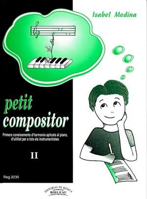 PETIT COMPOSITOR II.PRIMERS CONEIXEMENTS D'HARMONIA APLICATS | 9788480206303 | MEDINA, ISABEL | Llibreria La Gralla | Llibreria online de Granollers