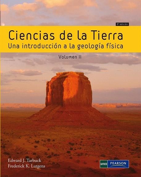 CIENCIAS DE LA TIERRA 8ED. VOL. II. UNA INTRODUCCIÓN A LA GEOLOGÍA FÍSICA | 9788483226667 | TARBUCK, EDWARD J.; LUTGENS, FREDERICK K. | Llibreria La Gralla | Llibreria online de Granollers