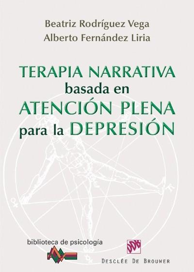 TERAPIA NARRATIVA BASADA EN LA ATENCIÓN PLENA PARA LA DEPRESIÓN | 9788433025616 | RODRÍGUEZ VEGA, BEATRIZ; FERNÁNDEZ LIRIA, ALBERTO | Llibreria La Gralla | Librería online de Granollers