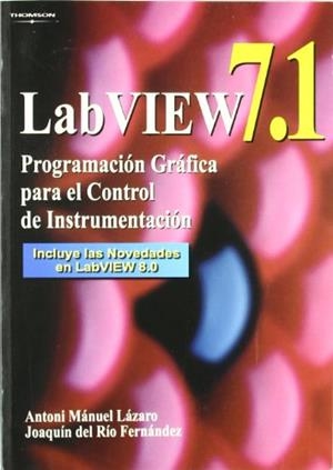 LABVIEW 7.1 PROGRAMACION GRAFICA PARA EL CONTROL DE INSTRUME | 9788497323918 | LAZARO, ANTONI MANUEL / DEL RIO FERNANDEZ, JOAQUIN | Llibreria La Gralla | Librería online de Granollers