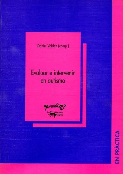 EVALUAR E INTERVENIR EN AUTISMO (APRENDIZAJE 5) | 9788477741749 | VALDEZ, DANIEL | Llibreria La Gralla | Librería online de Granollers