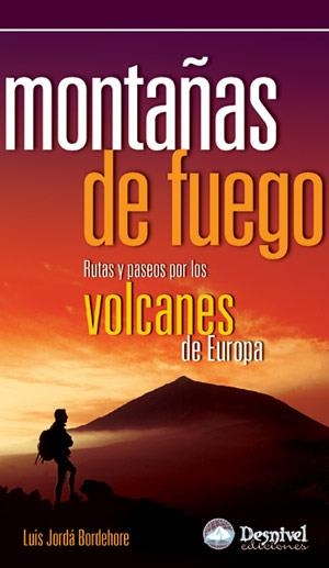 MONTAÑAS DE FUEGO. RUTAS Y PASEOS POR LOS VOLCANES DE EUROPA | 9788496192751 | JORDA BORDEHORE, LUIS | Llibreria La Gralla | Llibreria online de Granollers