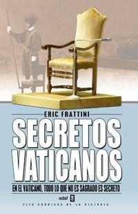 SECRETOS VATICANOS. DE SAN PEDRO A BENEDICTO XVI | 9788441416338 | FRATTINI, ERIC | Llibreria La Gralla | Llibreria online de Granollers