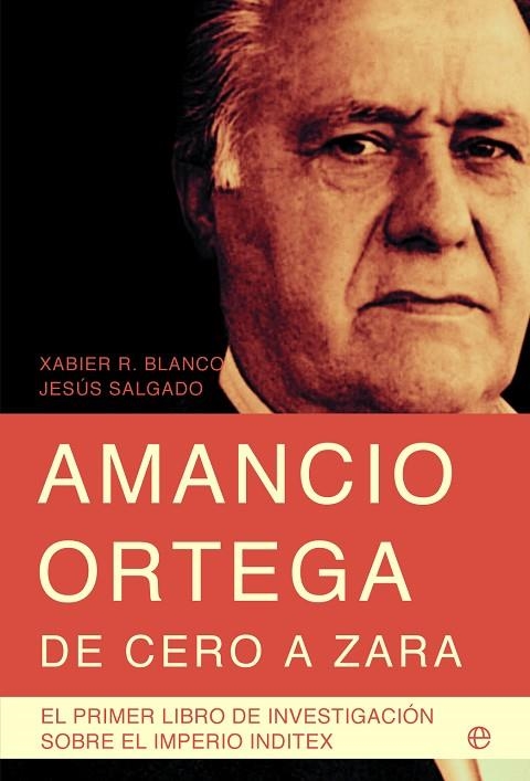 AMANCIO ORTEGA DE CERO A ZARA (9ª EDICION) | 9788499701011 | BLANCO, XABIER | Llibreria La Gralla | Librería online de Granollers
