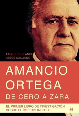 AMANCIO ORTEGA DE CERO A ZARA (9ª EDICION) | 9788499701011 | BLANCO, XABIER | Llibreria La Gralla | Llibreria online de Granollers
