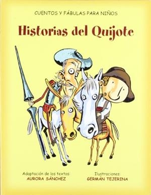 HISTORIAS DEL QUIJOTE (CUENTOS Y FABULAS PARA NIÑOS) | 9788484592884 | SANCHEZ, AURORA / TEJERINA, GERMAN | Llibreria La Gralla | Librería online de Granollers