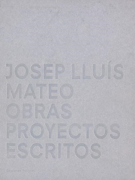 JOSEP LLUIS MATEO. OBRAS PROYETOS ESCRITOS | 9788434309845 | Llibreria La Gralla | Librería online de Granollers