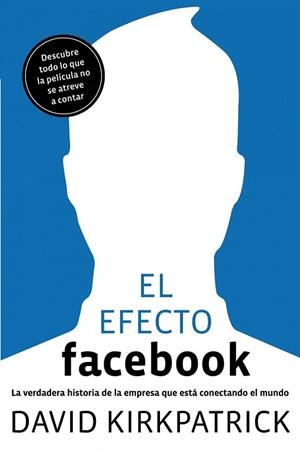 EFECTO FACEBOOK, EL | 9788498750911 | KIRKPATRICK, DAVID | Llibreria La Gralla | Llibreria online de Granollers