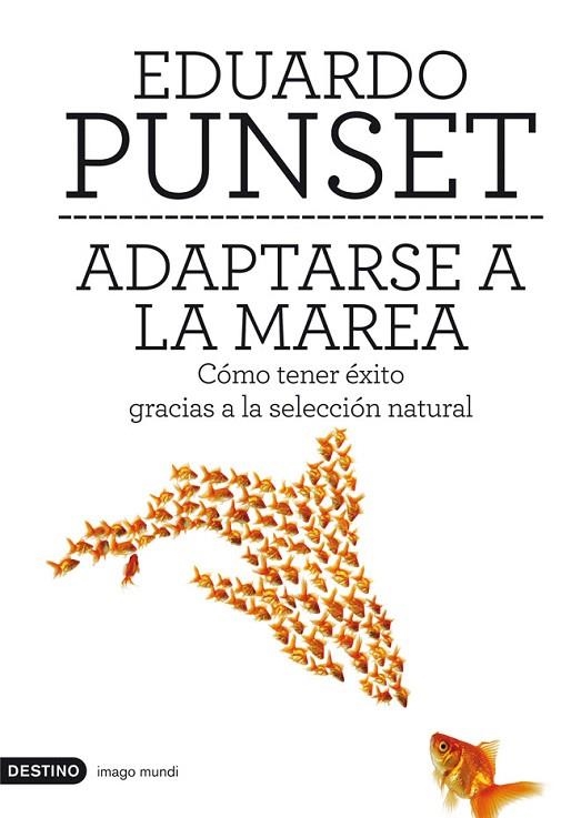 ADAPTARSE A LA MAREA. CÓMO TENER ÉXITO GRACIAS A LA SELECCIÓN NATURAL | 9788423324224 | PUNSET, EDUARDO | Llibreria La Gralla | Librería online de Granollers