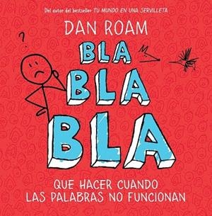 BLA BLA BLA. QUÉ HACER CUANDO LAS PALABRAS NO FUNCIONAN | 9788498751949 | ROAM, DAN | Llibreria La Gralla | Llibreria online de Granollers