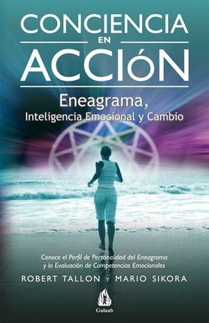 CONCIENCIA EN ACCIÓN. ENEAGRAMA, INTELIGENCIA EMOCIONAL Y CAMBIO | 9788486797201 | SIKORA, MARIO; TALLON, ROBERT | Llibreria La Gralla | Librería online de Granollers