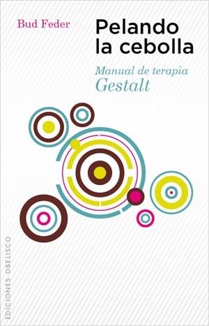 PELANDO LA CEBOLLA.MANUAL DE TERAPIA GESTALT | 9788497777902 | FEDER, BUD | Llibreria La Gralla | Llibreria online de Granollers