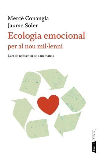 ECOLOGIA EMOCIONAL PER AL NOU MIL·LENNI | 9788498091823 | CONANGLA, MERCE / SOLER, JAUME | Llibreria La Gralla | Llibreria online de Granollers