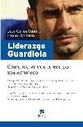 LIDERAZGO GUARDIOLA. COMO LOGRAR QUE TU EQUIPO SEA ADMIRADO | 9788492414192 | CUBEIRO, JUAN CARLOS; GALLARDO, LEONOR | Llibreria La Gralla | Librería online de Granollers