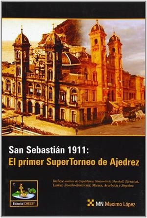 SAN SEBASTIAN 1911: EL PRIMER SUPERTORNEO DE AJEDREZ | 9788493410469 | LOPEZ, MAXIMO | Llibreria La Gralla | Librería online de Granollers