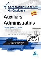 AUXILIARS ADMINISTRATIUS DE CORPORACIONS LOCALS DE CATALUNYA. TEMARI GENERAL. VOLUM I | 9788467679366 | Llibreria La Gralla | Llibreria online de Granollers