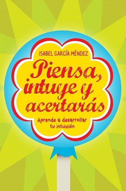 PIENSA INTUYE Y ACERTARÁS | 9788498750935 | GARCÍA MÉNDEZ, ISABEL | Llibreria La Gralla | Librería online de Granollers