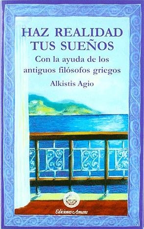 HAZ REALIDAD TUS SUEÑOS | 9788495094155 | AGIO, ALKISTIS | Llibreria La Gralla | Llibreria online de Granollers