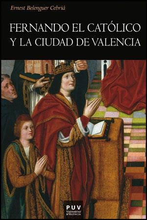 FERNANDO EL CATOLICO Y LA CIUDAD DE VALENCIA | 9788437088211 | BELENGUER, ERNEST | Llibreria La Gralla | Llibreria online de Granollers