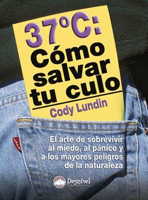 37ºC: COMO SALVAR TU CULO | 9788498290011 | LUNDIN, CODY | Llibreria La Gralla | Librería online de Granollers