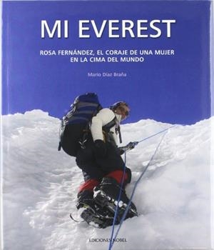 MI EVEREST. ROSA FERNANDEZ EL CORAJE DE UNA MUJER EN LA CIMA | 9788484593706 | DIAZ BRAÑA, MARIO | Llibreria La Gralla | Librería online de Granollers