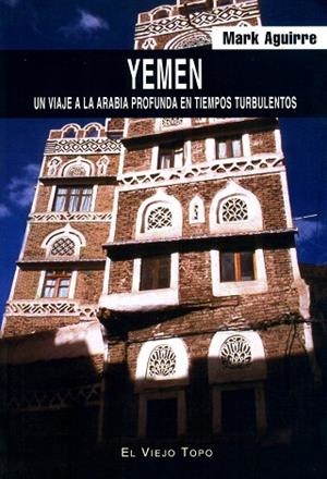 YEMEN. UN VIAJE A LA ARABIA PROFUNDA EN TIEMPOS TURBULENTOS | 9788496356566 | AGUIRRE, MARK | Llibreria La Gralla | Librería online de Granollers