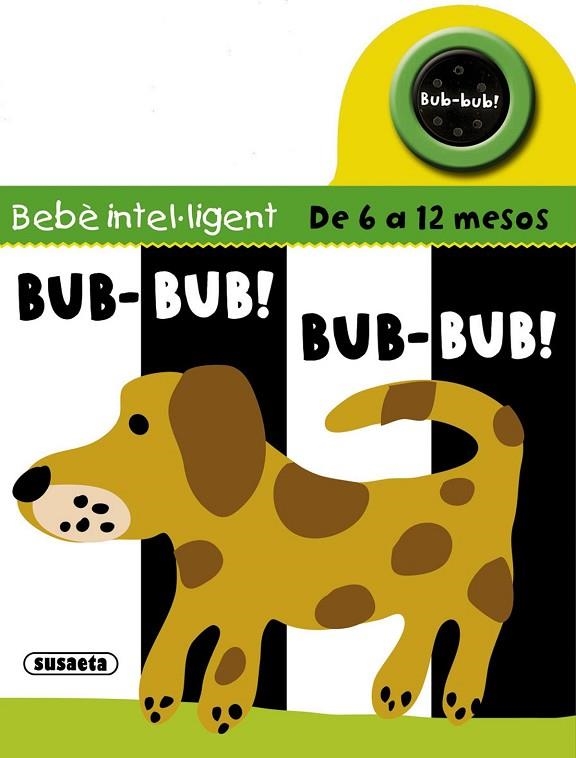 BUB-BUB! BUB-BUB! (BEBÈ INTEL·LIGENT) | 9788467716597 | Llibreria La Gralla | Llibreria online de Granollers
