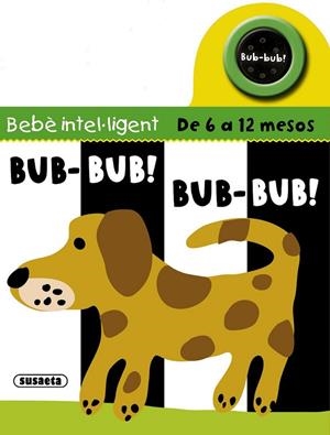 BUB-BUB! BUB-BUB! (BEBÈ INTEL·LIGENT) | 9788467716597 | Llibreria La Gralla | Librería online de Granollers