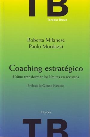 COACHING ESTRATEGICO. COMO TRANSFORMAR LOS LIMITES EN RECURS | 9788425425592 | MILANESE, ROBERTA / MORDAZZI, PAOLO | Llibreria La Gralla | Librería online de Granollers