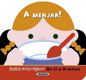 A MENJAR! (BEBÈ INTEL·LIGENT) | 9788467716641 | Llibreria La Gralla | Librería online de Granollers