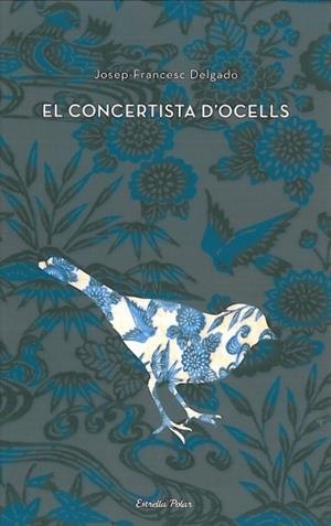 CONCERTISTA D'OCELLS, EL | 9788499322476 | DELGADO, JOSEP FRANCESC | Llibreria La Gralla | Llibreria online de Granollers