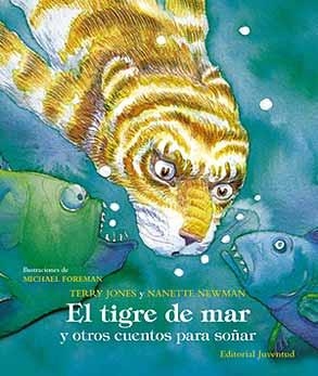 TIGRE DE MAR Y OTROS CUENTOS PARA SOÑAR, EL | 9788426135391 | JONES, TERRY / NEWMAN, NANETTE / FOREMAN, MICHAEL | Llibreria La Gralla | Librería online de Granollers