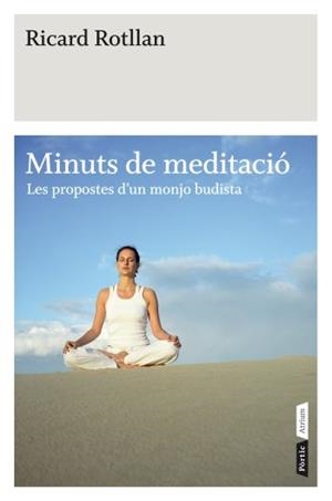 MINUTS DE MEDITACIÓ. LES PROPOSTES D'UN MONJO BUDISTA | 9788498091519 | ROTLLAN, RICARD | Llibreria La Gralla | Librería online de Granollers