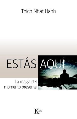ESTÁS AQUÍ. LA MAGIA DEL MOMENTO PRESENTE | 9788499880280 | HANH, THICH NHAT | Llibreria La Gralla | Librería online de Granollers