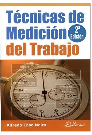 TECNICAS DE MEDICION DEL TRABAJO (2ª ED) | 9788496169890 | CASO NEIRA, ALFREDO | Llibreria La Gralla | Librería online de Granollers