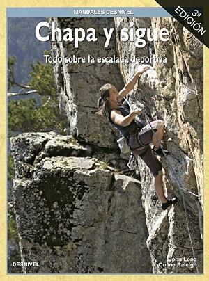CHAPA Y SIGUE. TODO SOBRE LA ESCALADA DEPORTIVA | 9788498290387 | LONG, JOHN / RALEIGH, DUANE | Llibreria La Gralla | Librería online de Granollers