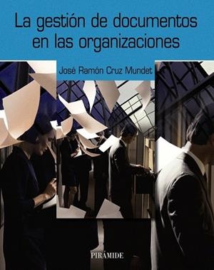 GESTION DE DOCUMENTOS EN LAS ORGANIZACIONES, LA | 9788436820652 | CRUZ MUNDET, JUAN RAMON | Llibreria La Gralla | Llibreria online de Granollers