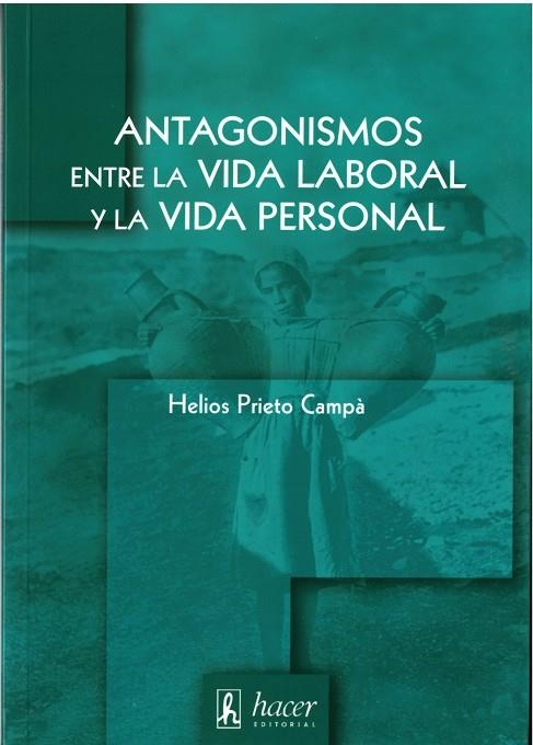 ANTAGONISMOS ENTRE LA VIDA LABORAL Y LA VIDA PERSONAL | 9788488711946 | PRIETO CAMPIA, HELIOS | Llibreria La Gralla | Librería online de Granollers