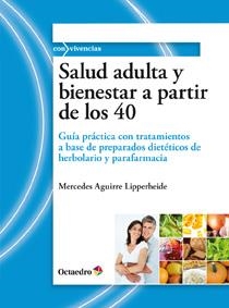 SALUD ADULTA Y BIENESTAR A PARTIR DE LOS 40 | 9788499211664 | AGUIRRE LIPPERHEIDE, MERCEDES | Llibreria La Gralla | Librería online de Granollers