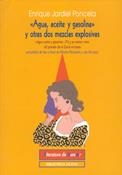 AGUA ACEITE Y GASOLINA Y OTRAS DOS MEZCLAS EXPLOSIVAS | 9788497425575 | JARDIEL PONCELA, ENRIQUE | Llibreria La Gralla | Llibreria online de Granollers