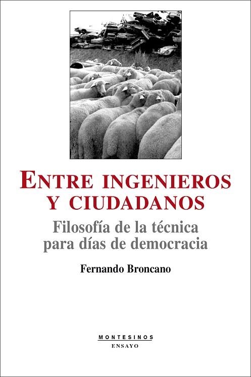 ENTRE INGENIEROS Y CIUDADANOS.FILOSOFIA DE LA TECNICA PARA | 9788496356832 | BRONCANO, FERNANDO | Llibreria La Gralla | Llibreria online de Granollers