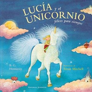 LUCIA Y EL UNICORNIO FELICES PARA SIEMPRE | 9788426135575 | HENNESSY, B.G. | Llibreria La Gralla | Llibreria online de Granollers