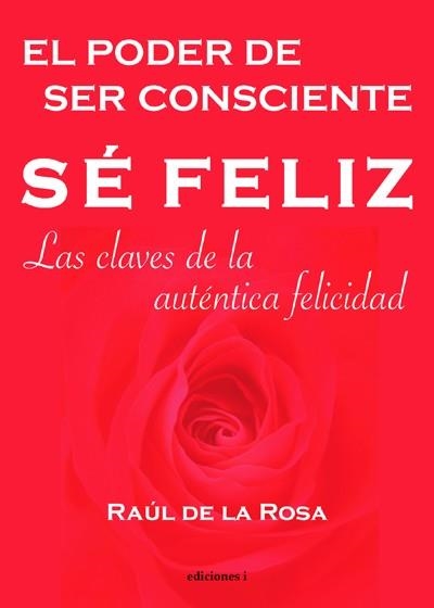SE FELIZ. EL PODER DE SER CONSCIENTE | 9788493423186 | DE LA ROSA, RAUL | Llibreria La Gralla | Librería online de Granollers