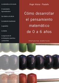 COMO DESARROLLAR EL PENSAMIENTO MATEMATICO DE 0 A 6 AÑOS | 9788480638395 | ALSINA I PASTELLS, ANGEL | Llibreria La Gralla | Librería online de Granollers